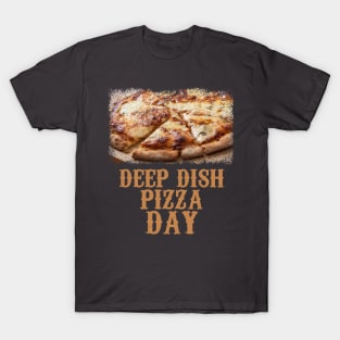 5th April - Deep Dish Pizza Day T-Shirt